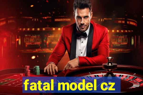 fatal model cz